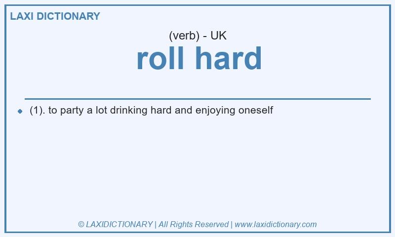 Definition roll hard in British English