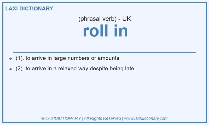 Definition roll in in British English