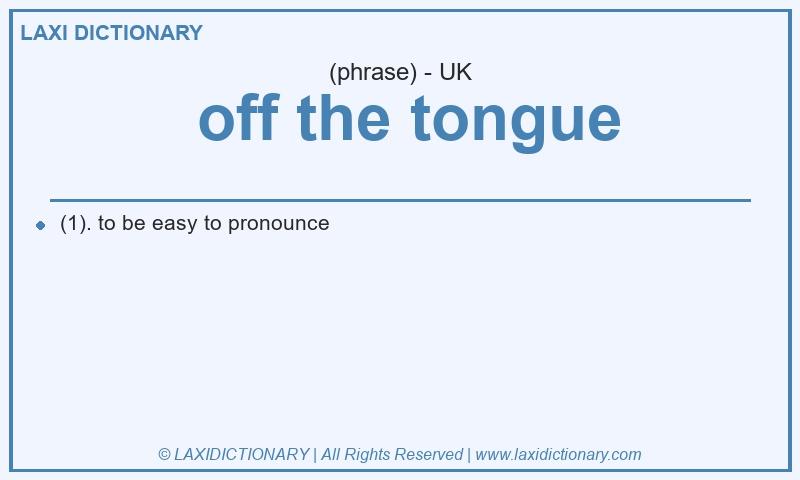 Definition off the tongue in British English