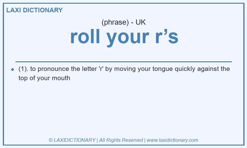 Definition roll your r’s in British English