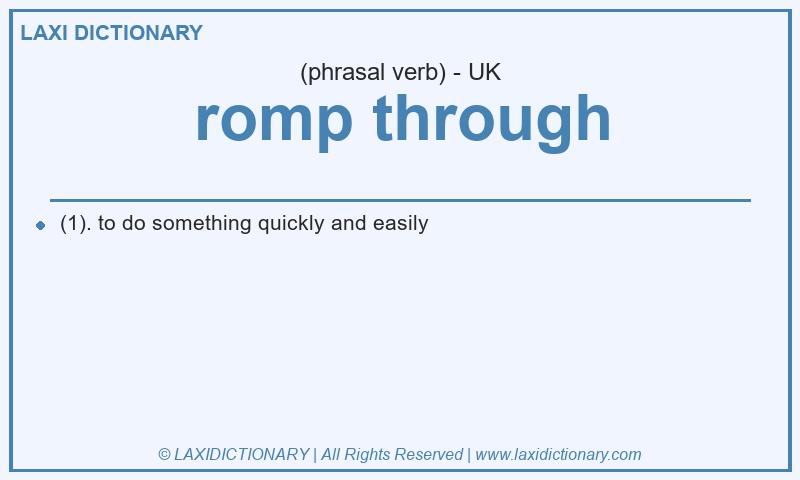 Definition romp through in British English