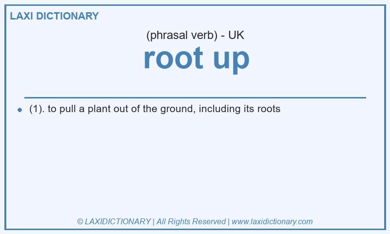 Definition root up in British English