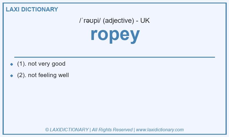 Definition ropey in British English