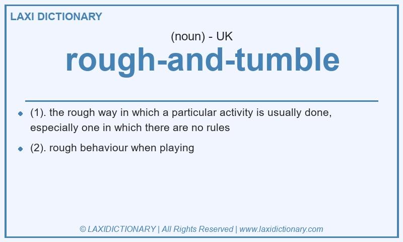 Definition rough-and-tumble in British English