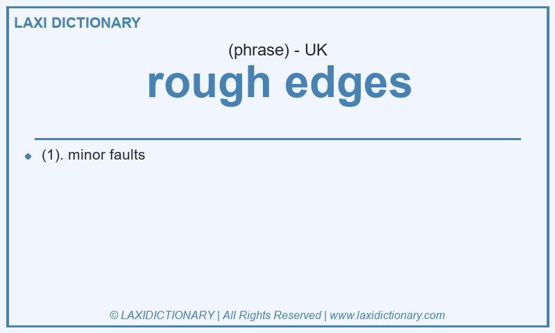 Definition rough edges in British English