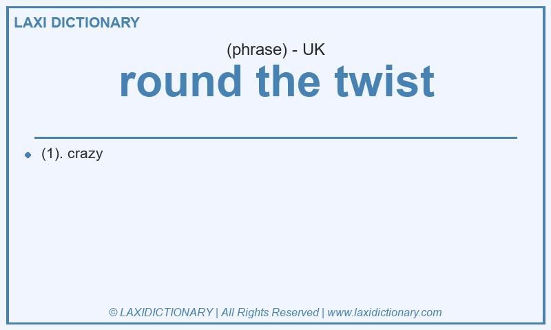 Definition round the twist in British English