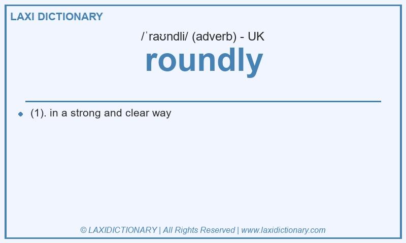 Definition roundly in British English