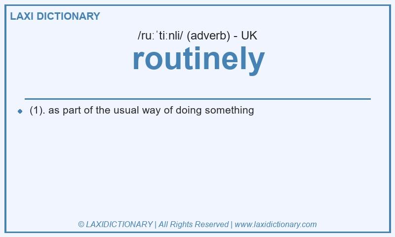 Definition routinely in British English