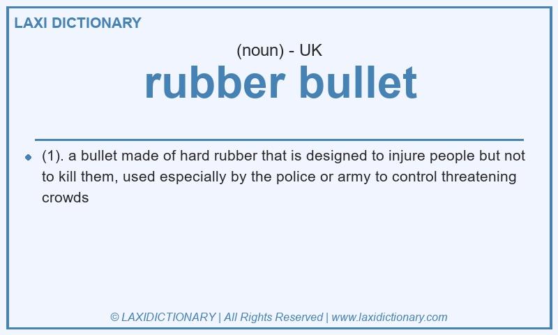 Definition rubber bullet in British English