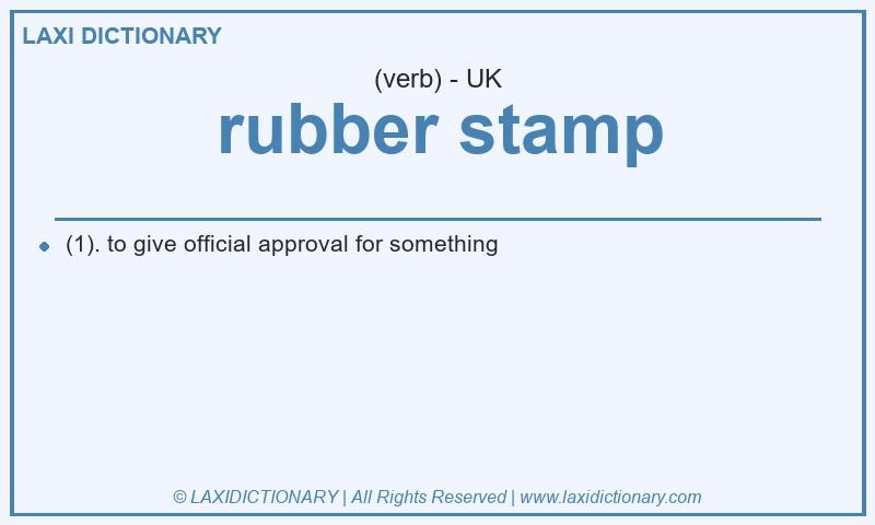 Definition rubber stamp in British English