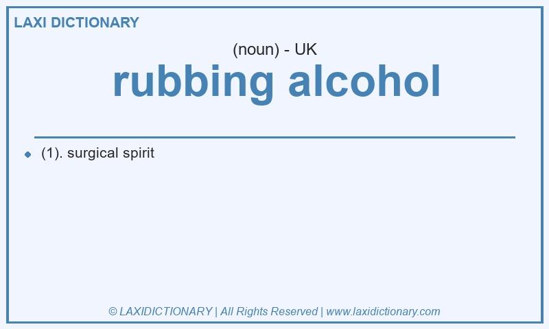 Definition rubbing alcohol in British English