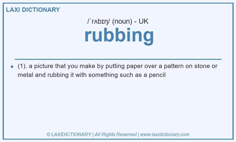 Definition rubbing in British English
