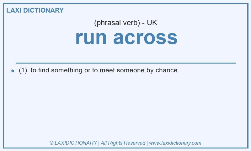 Definition run across in British English