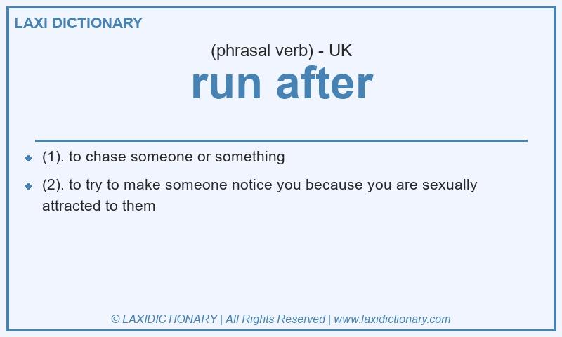 Definition run after in British English
