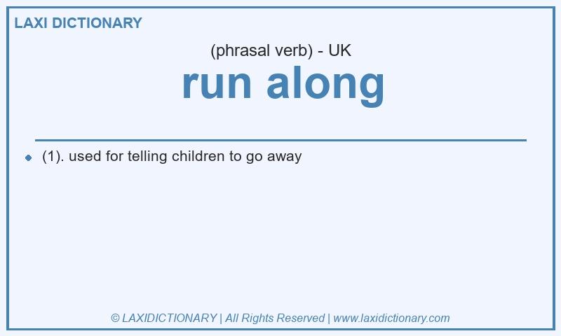 Definition run along in British English