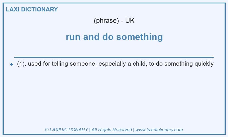 Definition run and do something in British English