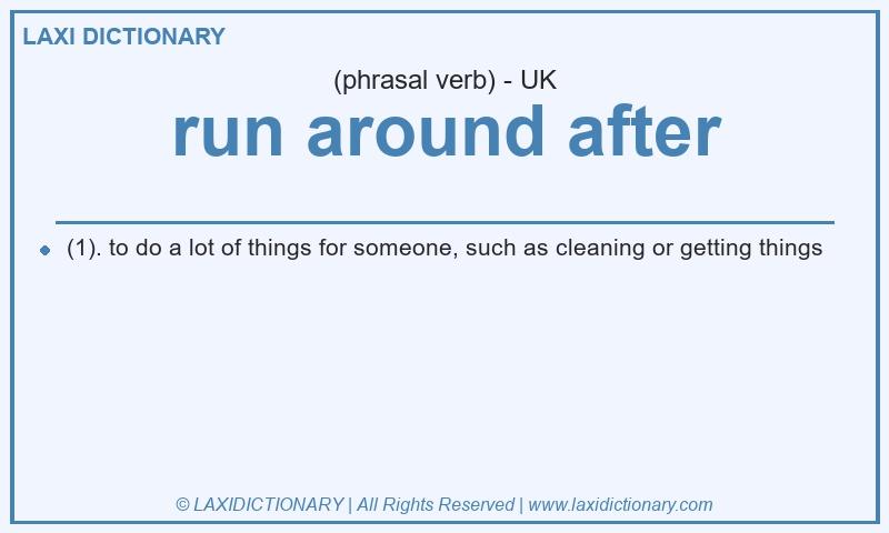 Definition run around after in British English