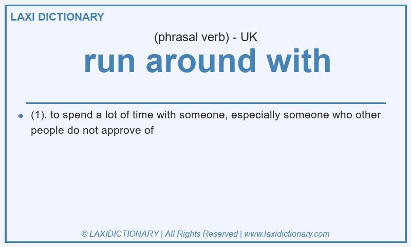 Definition run around with in British English