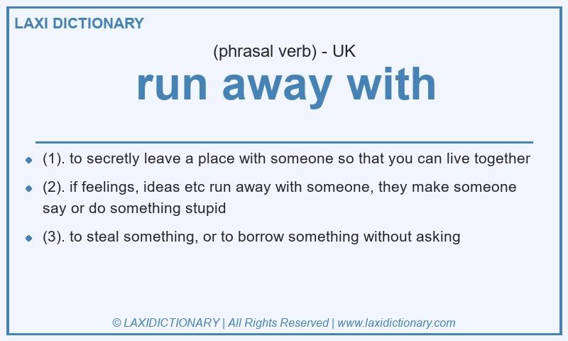 Definition run away with in British English