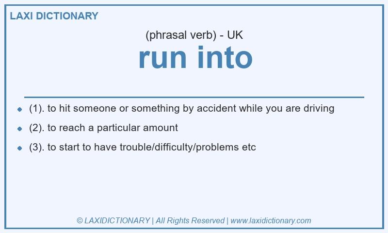 Definition run into in British English