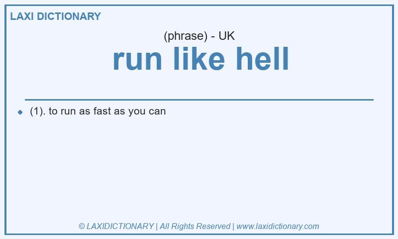 Definition run like hell in British English
