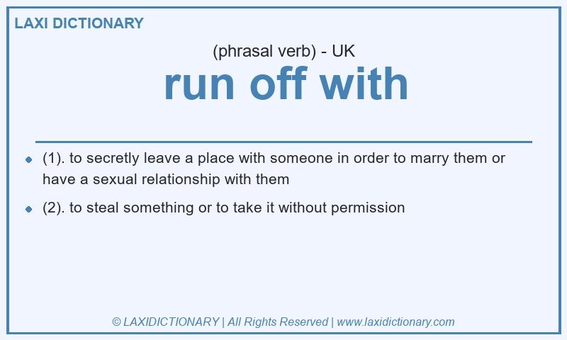 Definition run off with in British English