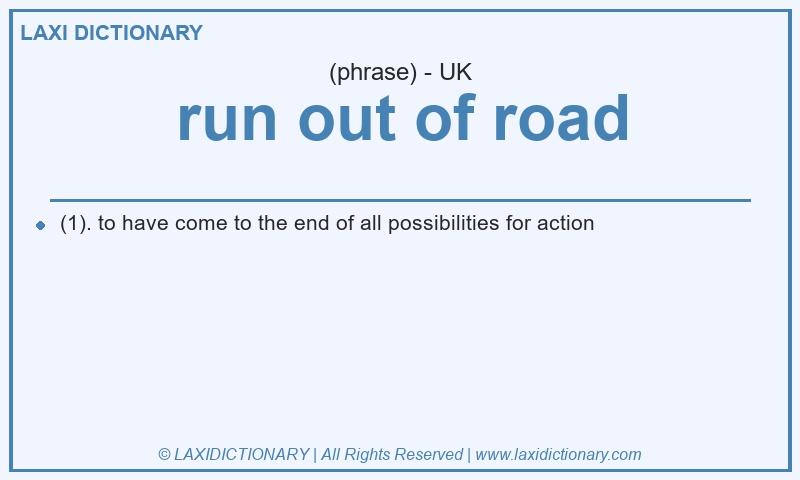 Definition run out of road in British English