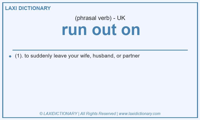 Definition run out on in British English