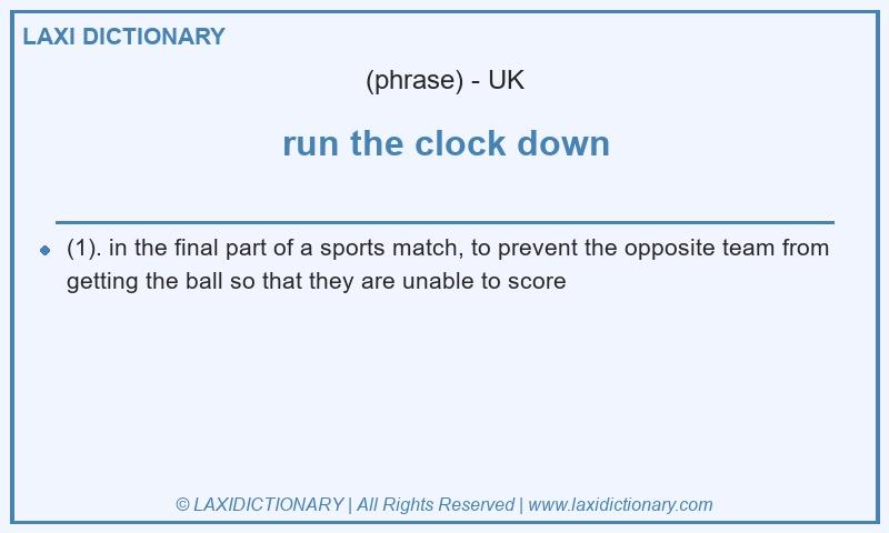 Definition run the clock down in British English