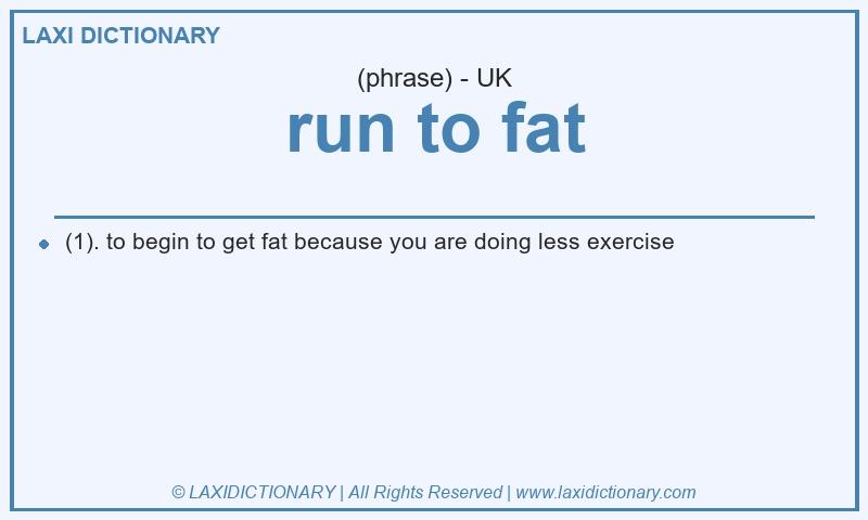 Definition run to fat in British English