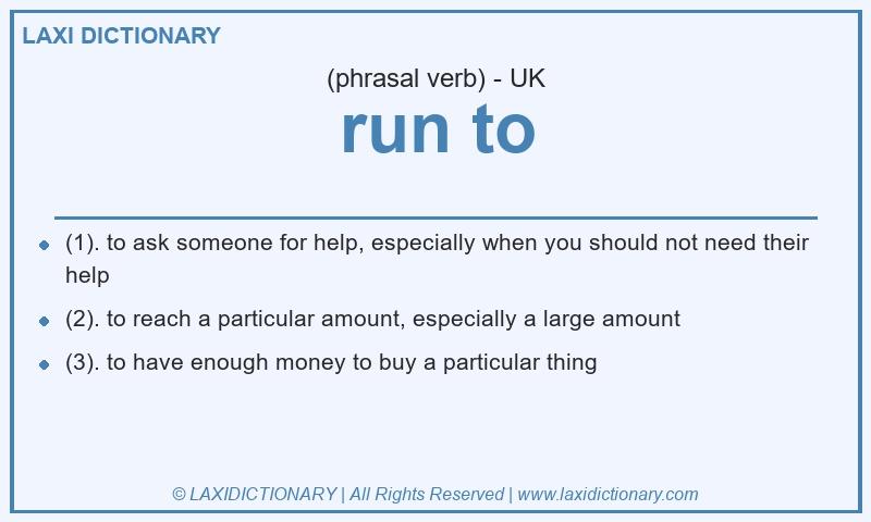 Definition run to in British English