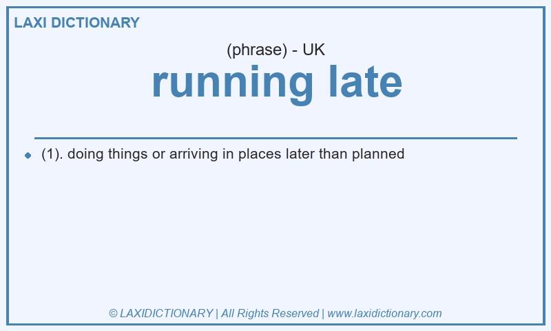 Definition running late in British English