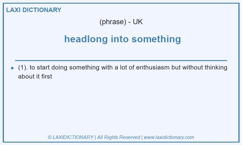 Definition headlong into something in British English
