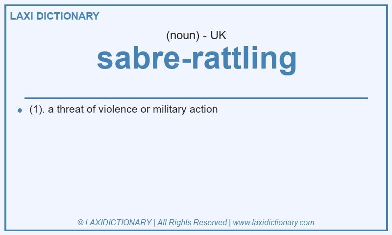 Definition sabre-rattling in British English