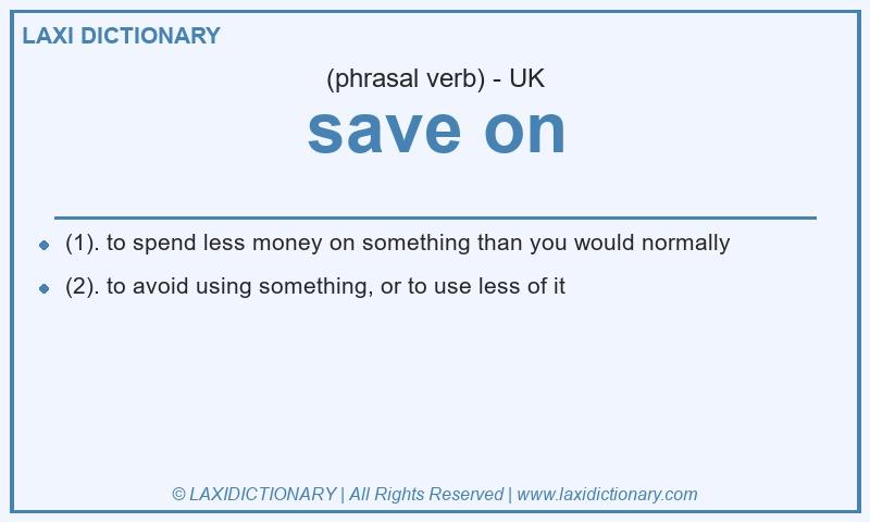 Definition save on in British English