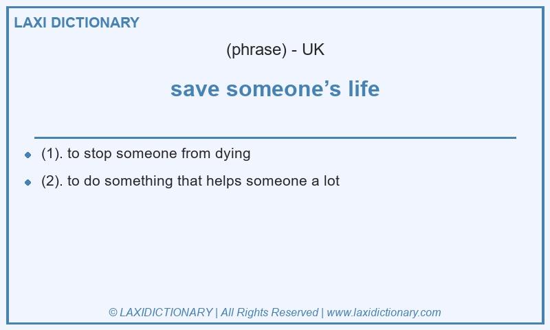 Definition save someone’s life in British English