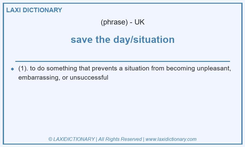Definition save the day/situation in British English