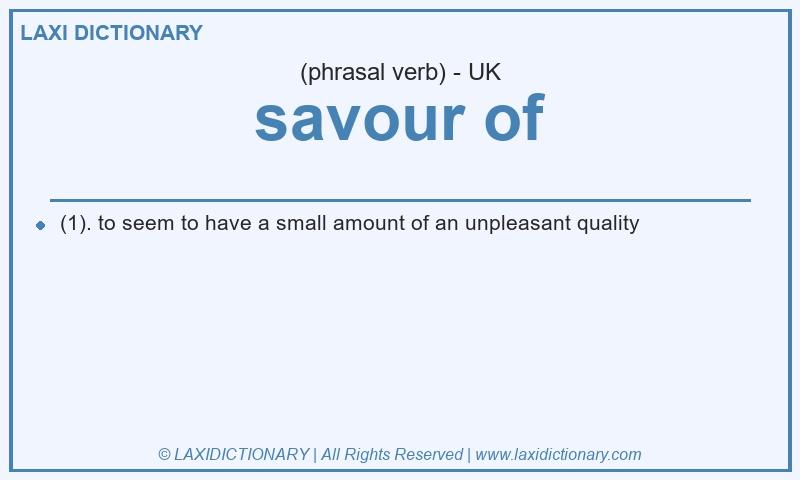 Definition savour of in British English
