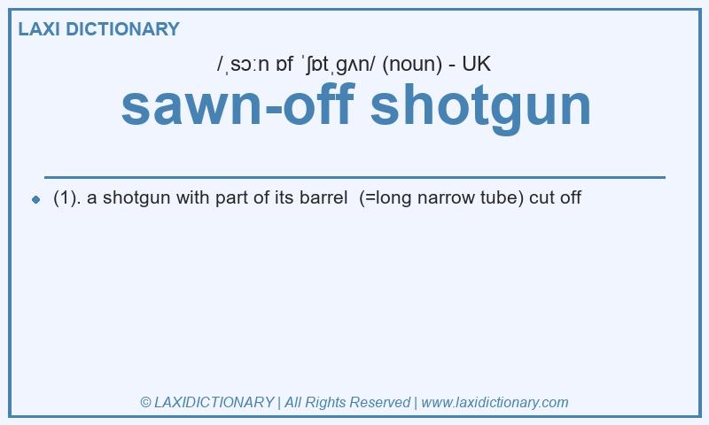 Definition sawn-off shotgun in British English