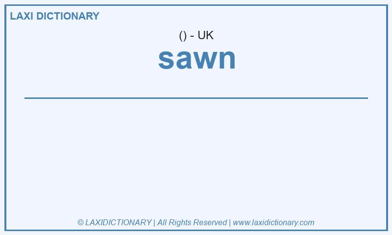 Definition sawn in British English
