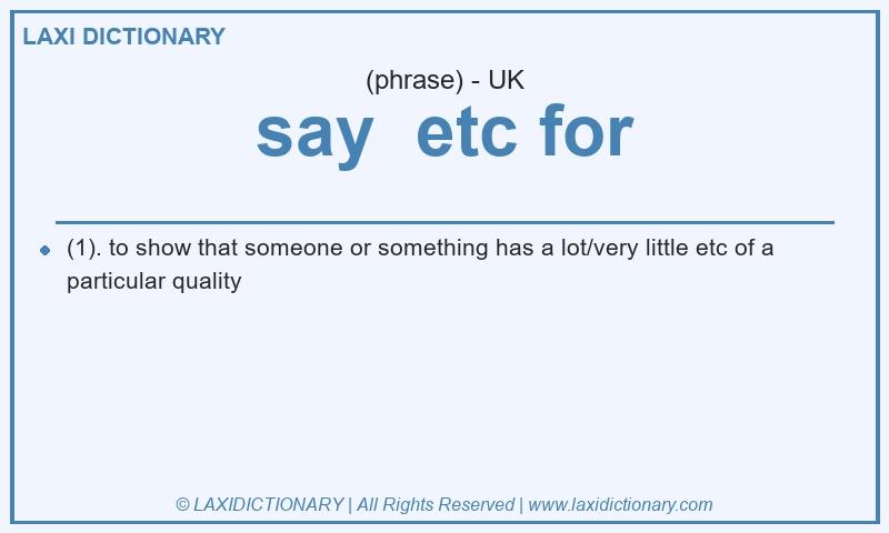 Definition say etc for in British English
