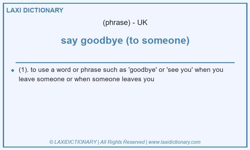 Definition say goodbye (to someone) in British English
