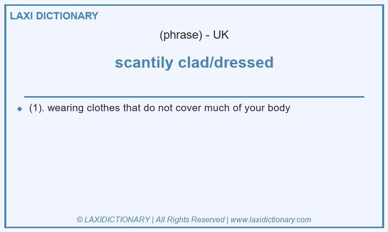 Definition scantily clad/dressed in British English