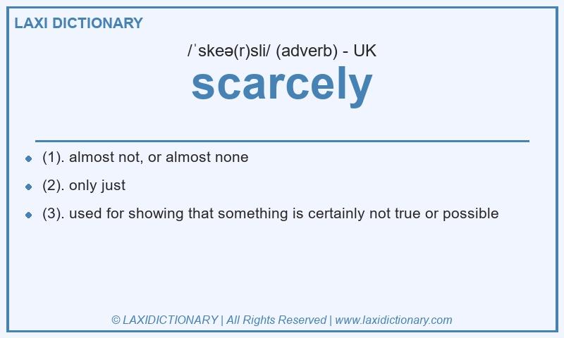 Definition scarcely in British English