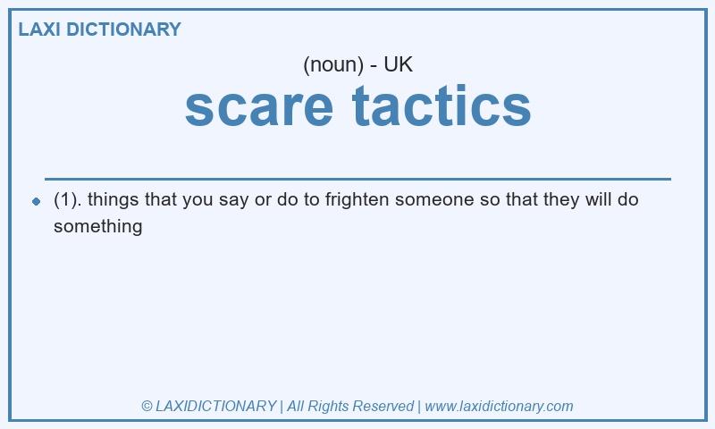 Definition scare tactics in British English