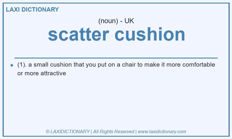 Definition scatter cushion in British English