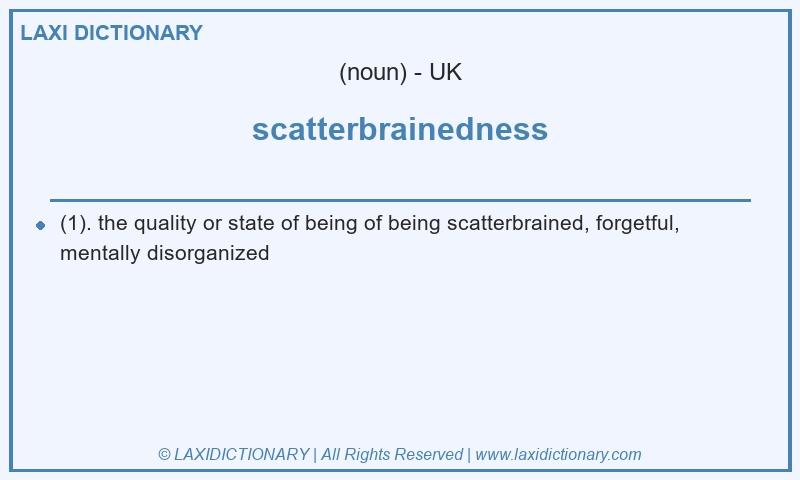 Definition scatterbrainedness in British English