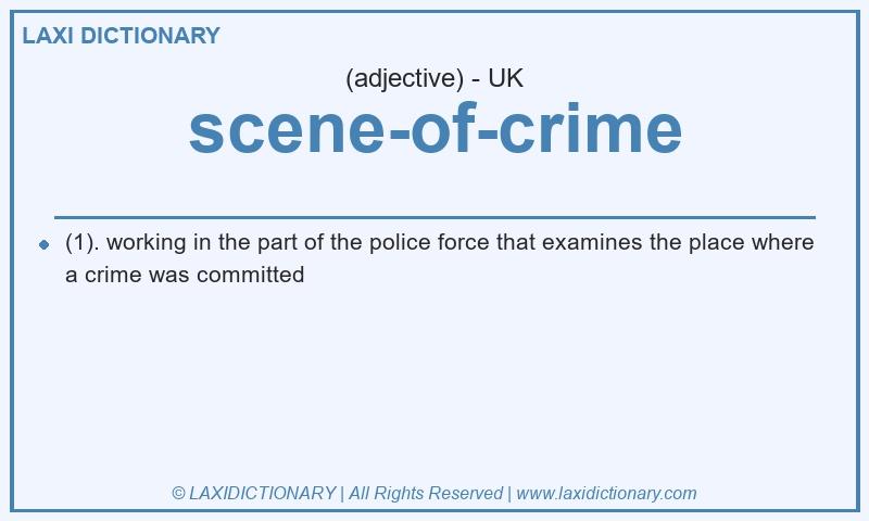 Definition scene-of-crime in British English