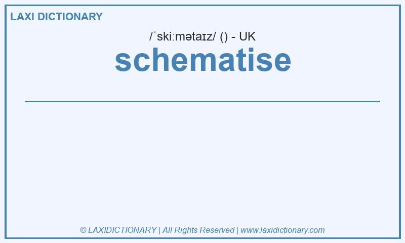 Definition schematise in British English