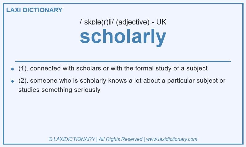 Definition scholarly in British English